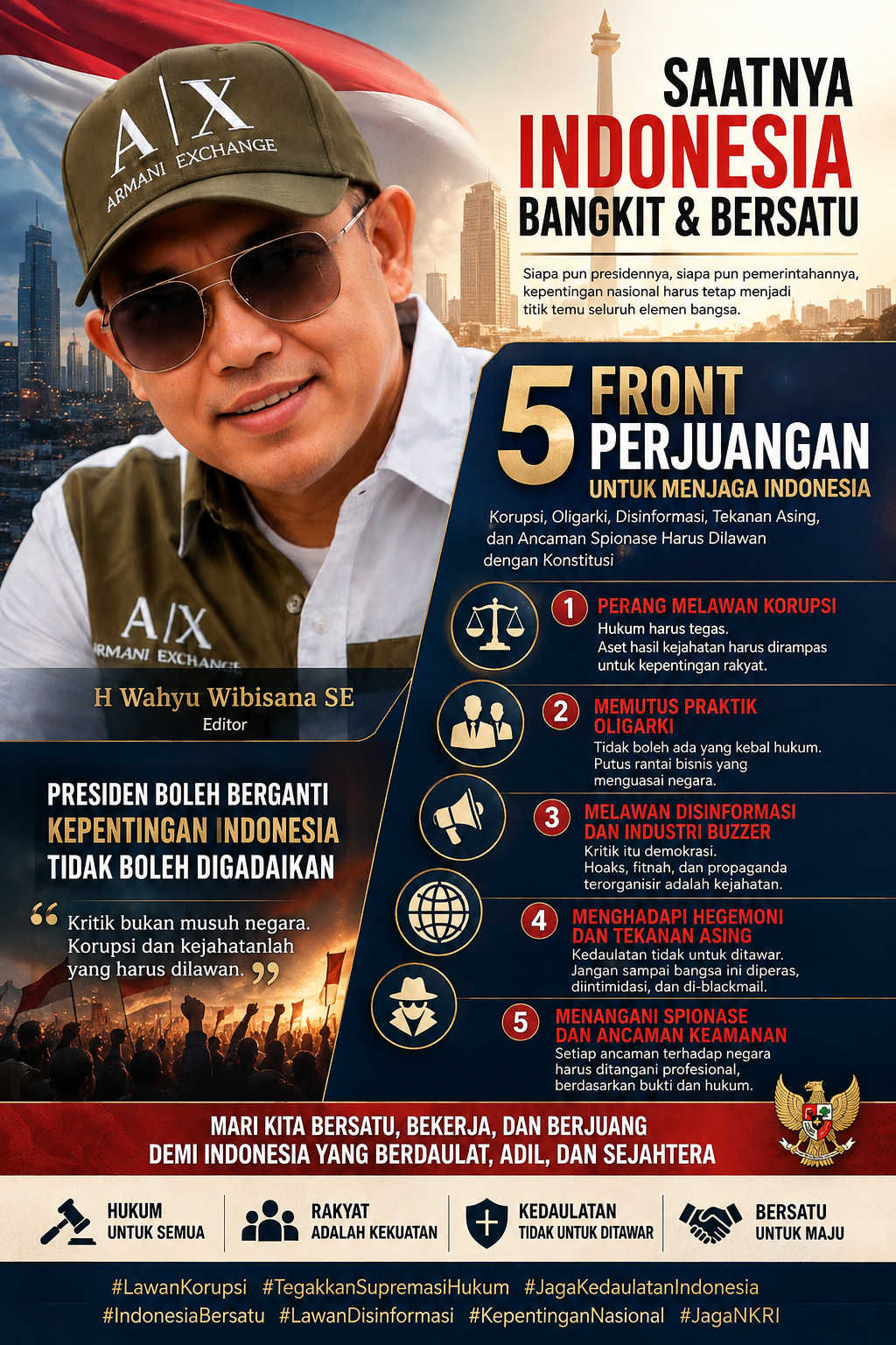 “Siapa pun presidennya, siapa pun pemerintahannya, Indonesia harus tetap berdiri di atas konstitusi, supremasi hukum, dan kepentingan rakyat.”